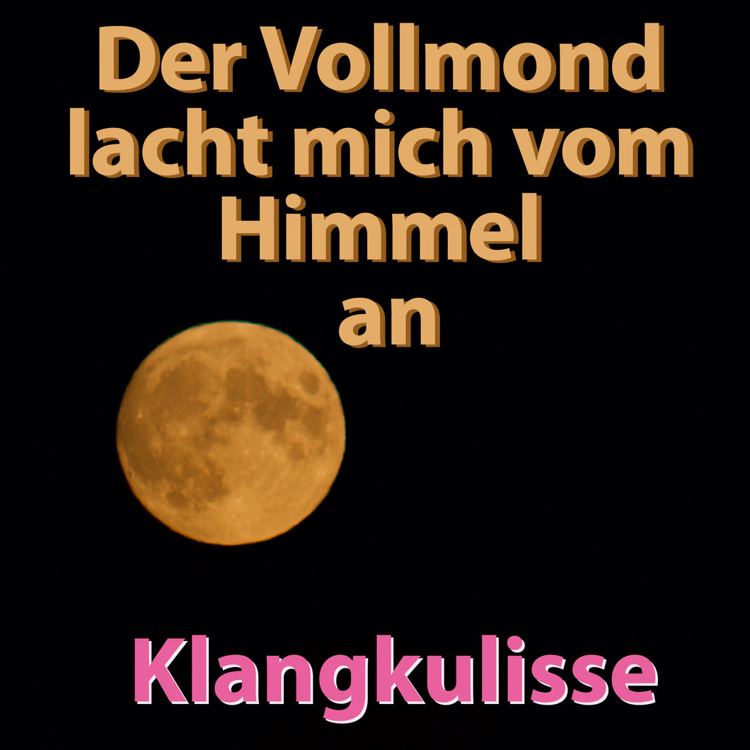 Der Vollmond lacht mich vom Himmel an Klangkulisse solo in HD und als mp3 inklusive Cover Grafik by Ralf Christoph Kaiser