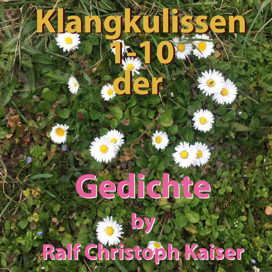 Klangkulissen 1-10 der Gedichte by Ralf Christoph Kaiser in hoher Auflösung als wav und als mp3 inklusive Covergrafik