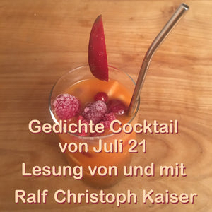 Der Gedichte Cocktail von Juli 21 Lesung by Ralf Christoph Kaiser als HD Sound und als mp3 und als PDF in internationaler Übersetzung