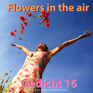 Gedicht 16: "Flowers in the air" ein musikalisches Gedicht by The Bedtimestory online als free mp3 Download - thebedtimestory.online