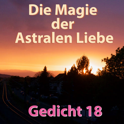 Gedicht 18: Die Magie der Astralen Liebe ein musikalisches Gedicht by The bedtime Story online als free mp3 Download - thebedtimestory.online