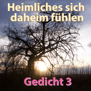 Gedicht 3 "Heimliches sich daheim fühlen" musikalisches Gedicht als gratis mp3 Download - thebedtimestory.online