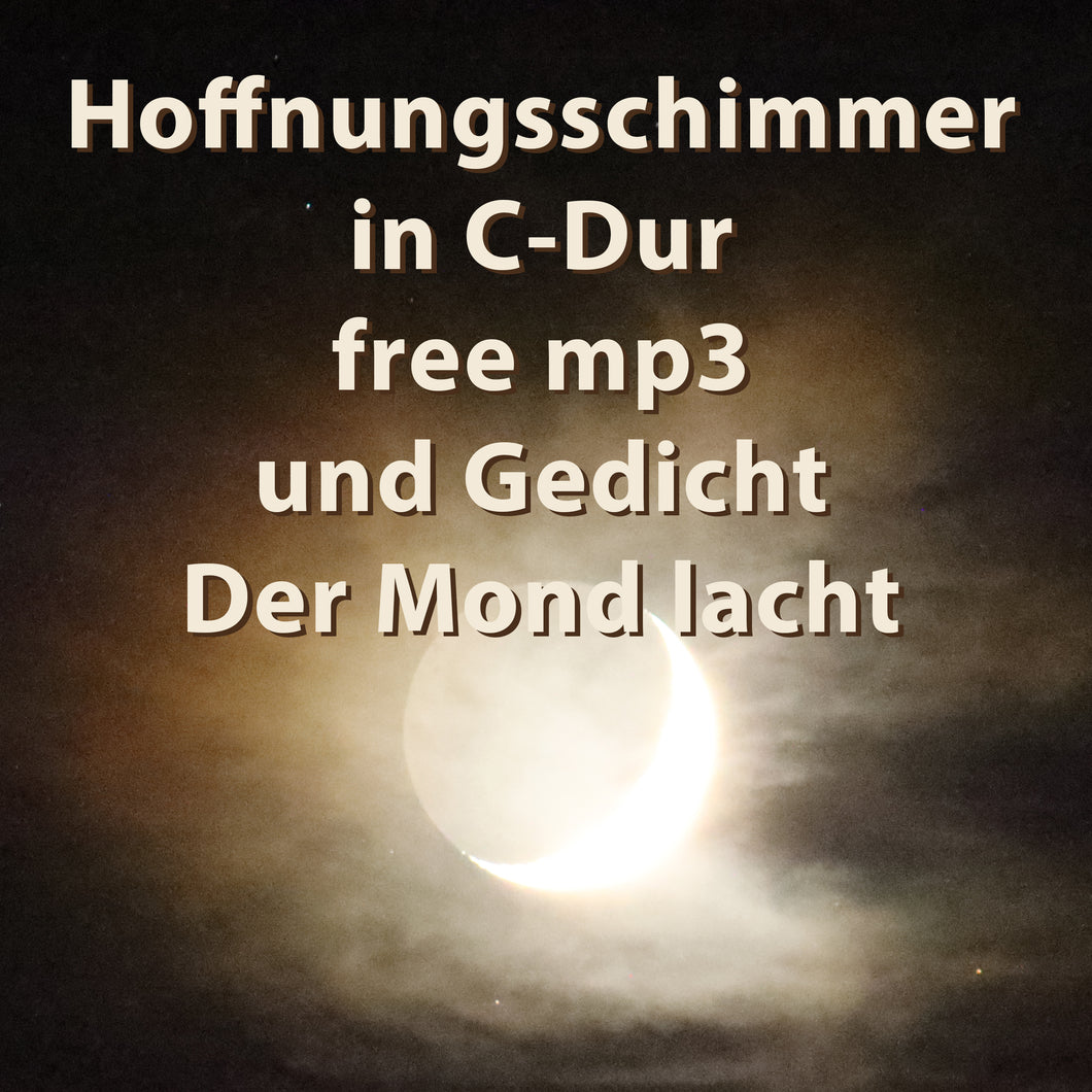 Hoffnungsschimmer in C-Dur by Ralf Christoph Kaiser free mp3 und Gedicht Der Mond lacht inklusive Cover Foto in original Auflösung und Bonusfoto - thebedtimestory.online