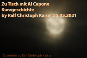 Zu Tisch mit Al Capone Kurzgeschichte by Ralf Christoph Kaiser dazu gibt es hier im Store das Audiodrama in HD Sound und Coverfoto - thebedtimestory.online