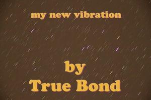 edm hit:"my new vibration"by true bond now as HD sound and mp3 here on thebedtimestory.online